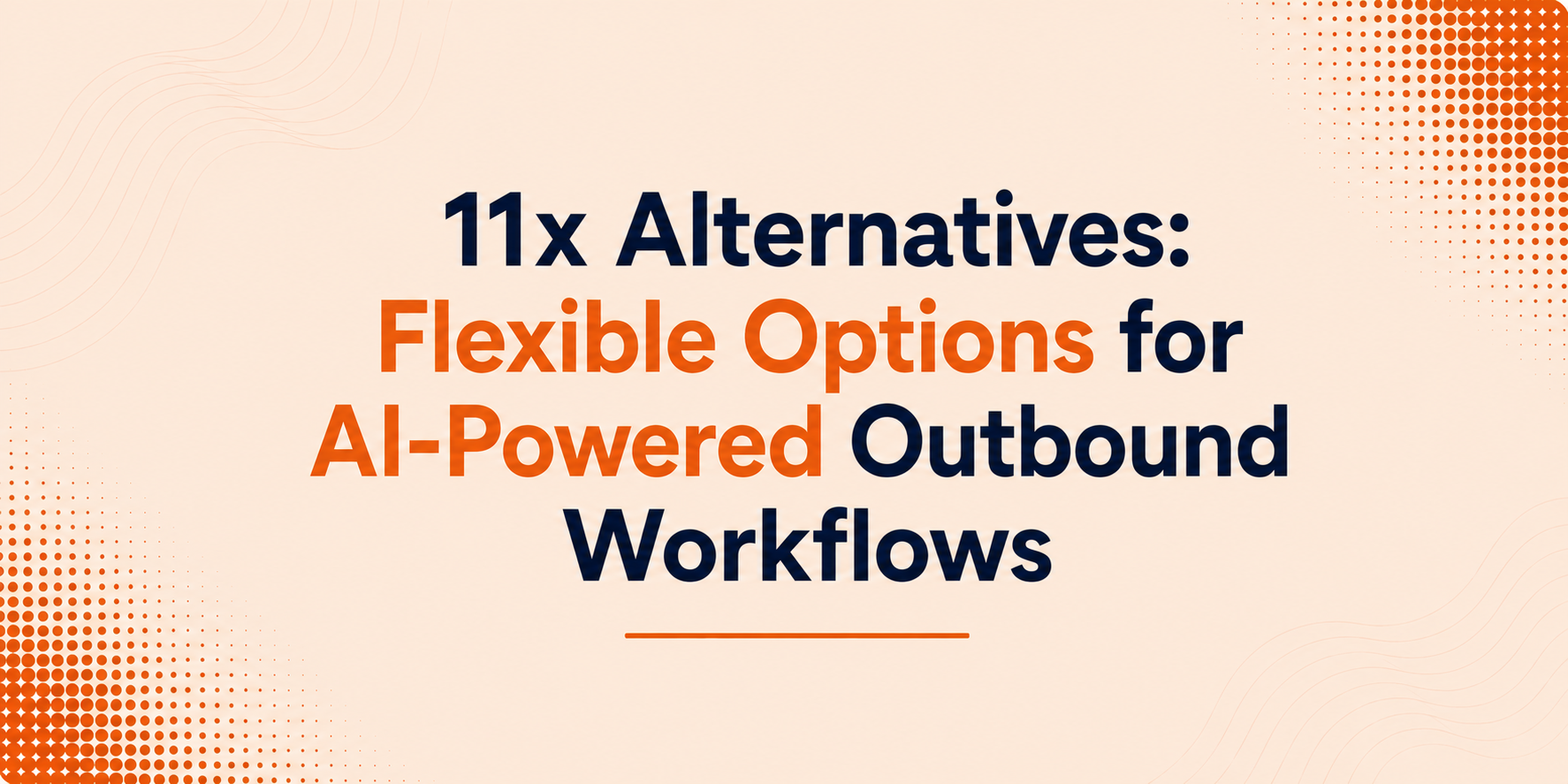 11x Alternatives: Flexible Options for AI-Powered Outbound Workflows