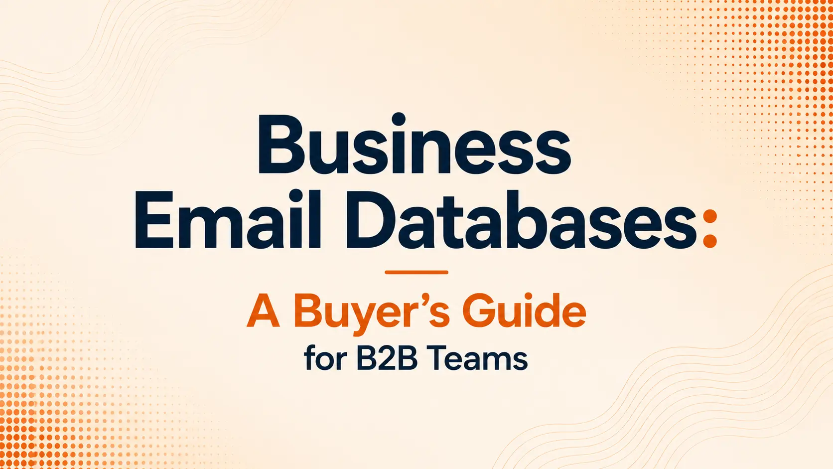Business Email Databases: A Buyer's Guide for B2B Teams