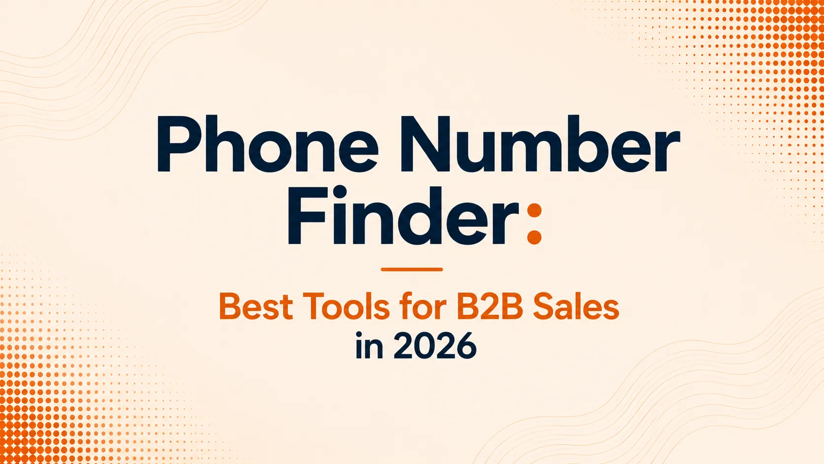 Phone Number Finder: Best Tools for B2B Sales in 2026