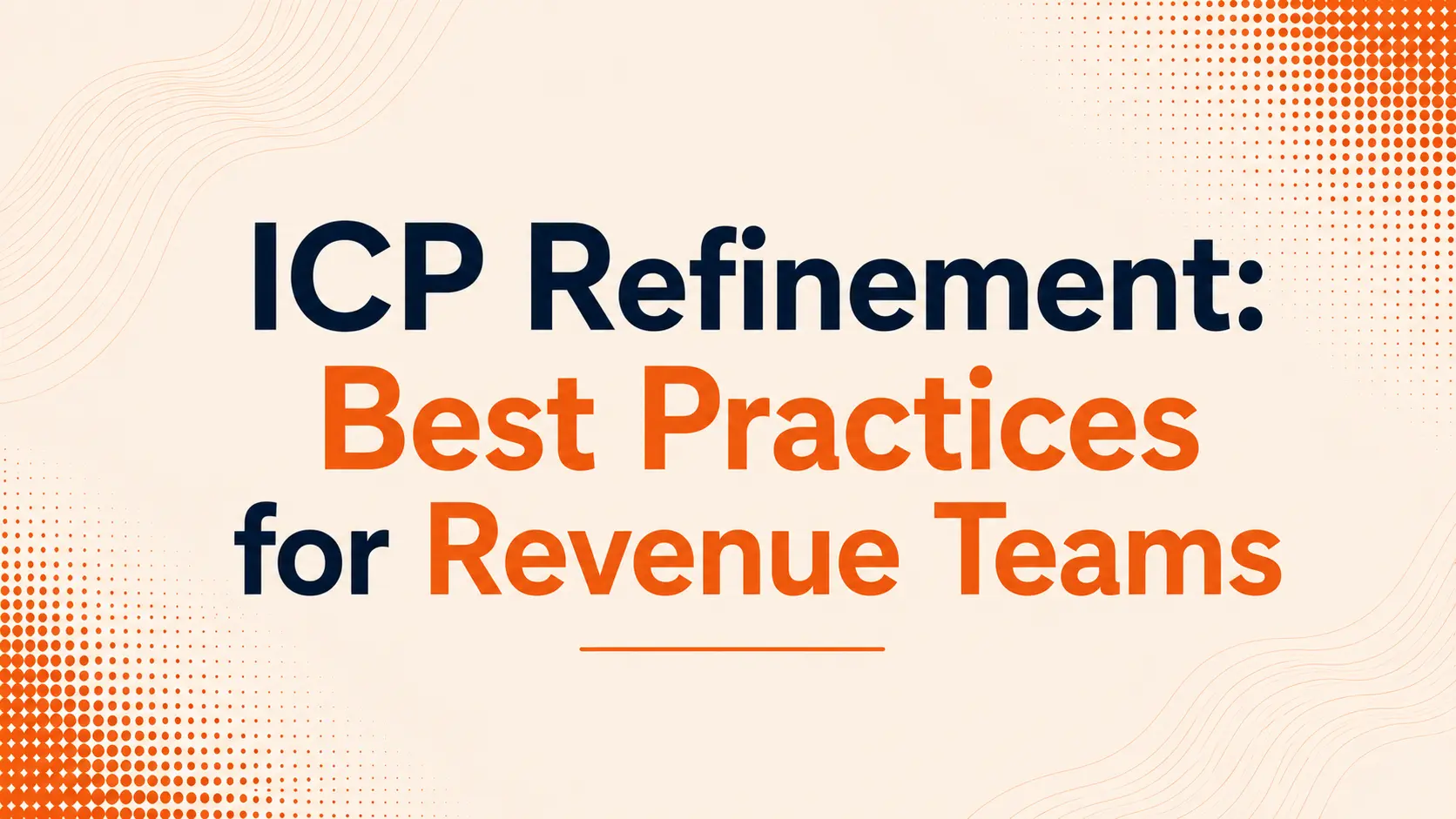ICP Refinement: Best Practices for Revenue Teams