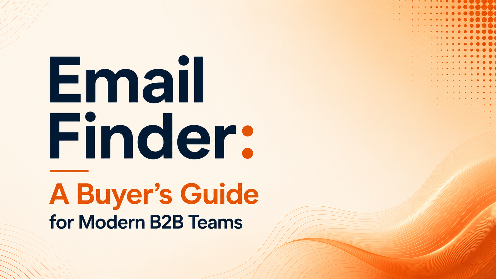 Email Finder: A Buyer's Guide for Modern B2B Teams