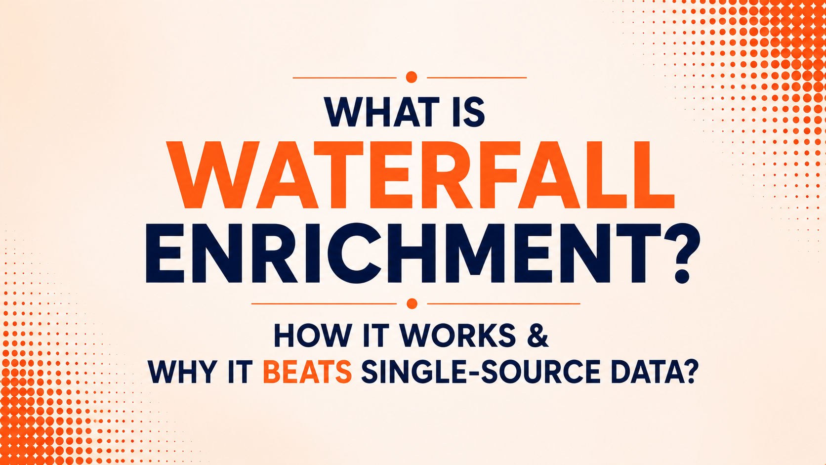 What is Waterfall Enrichment? How it Works & Why it Beats Single-Source Data?