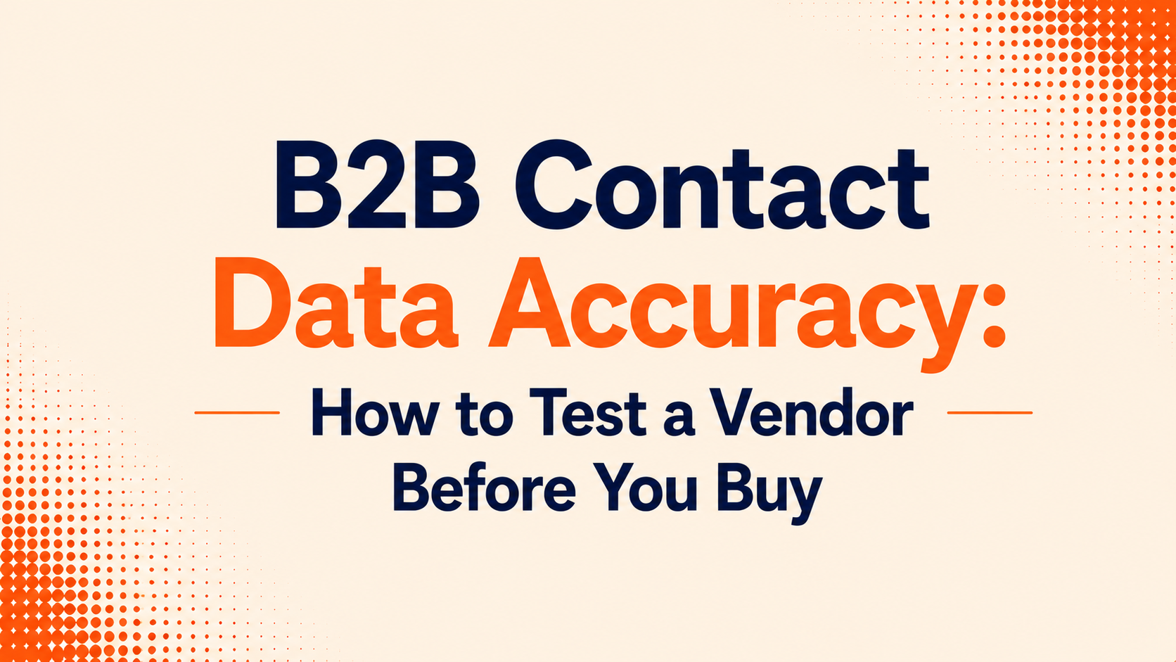 B2B Contact Data Accuracy: How to Test a Vendor Before You Buy