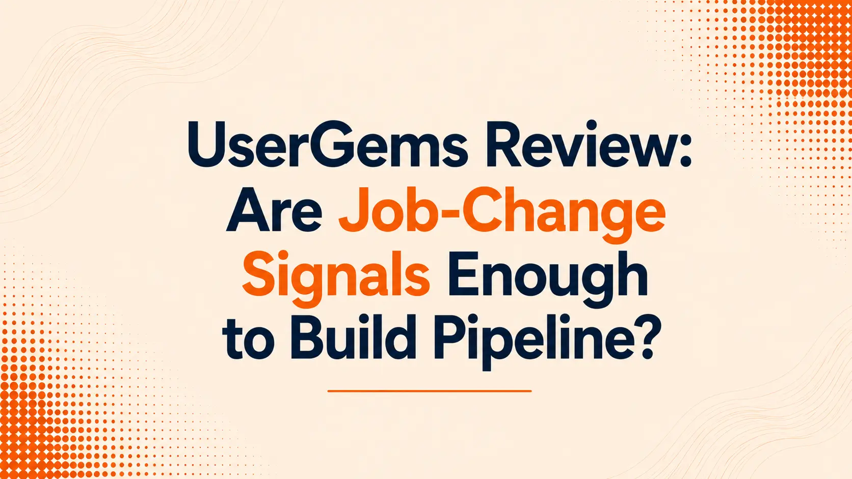 UserGems Review: Are Job-Change Signals Enough to Build Pipeline?