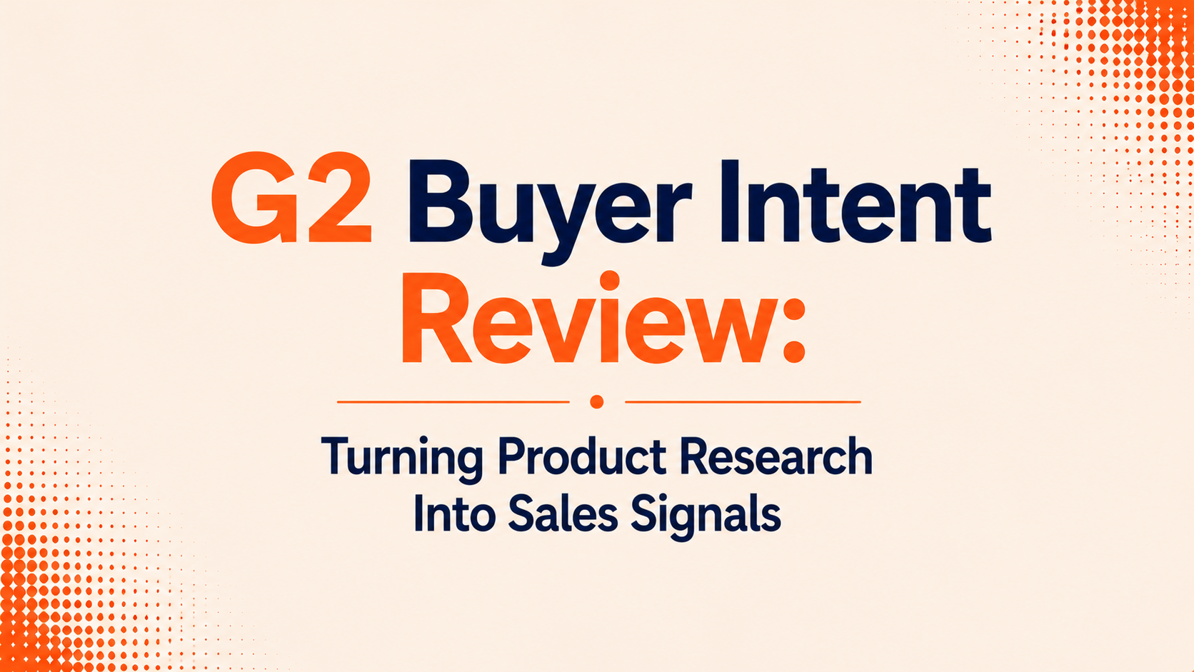 G2 Buyer Intent Review: Turning Product Research Into Sales Signals