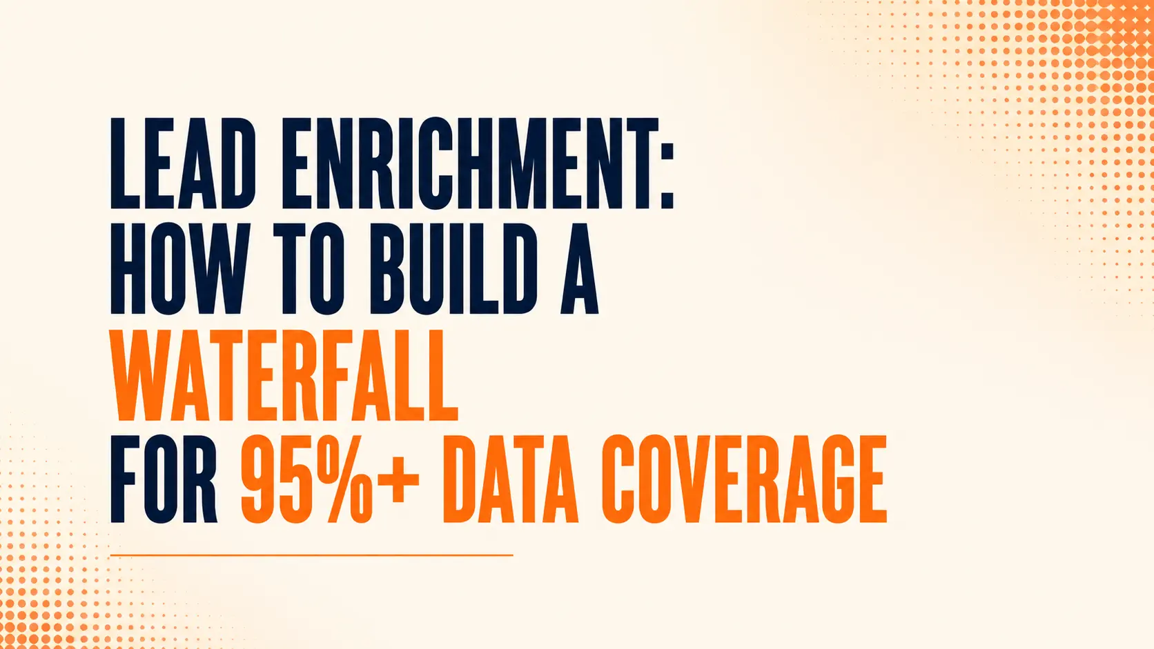 Lead Enrichment: How to Build a Waterfall for 95%+ Data Coverage