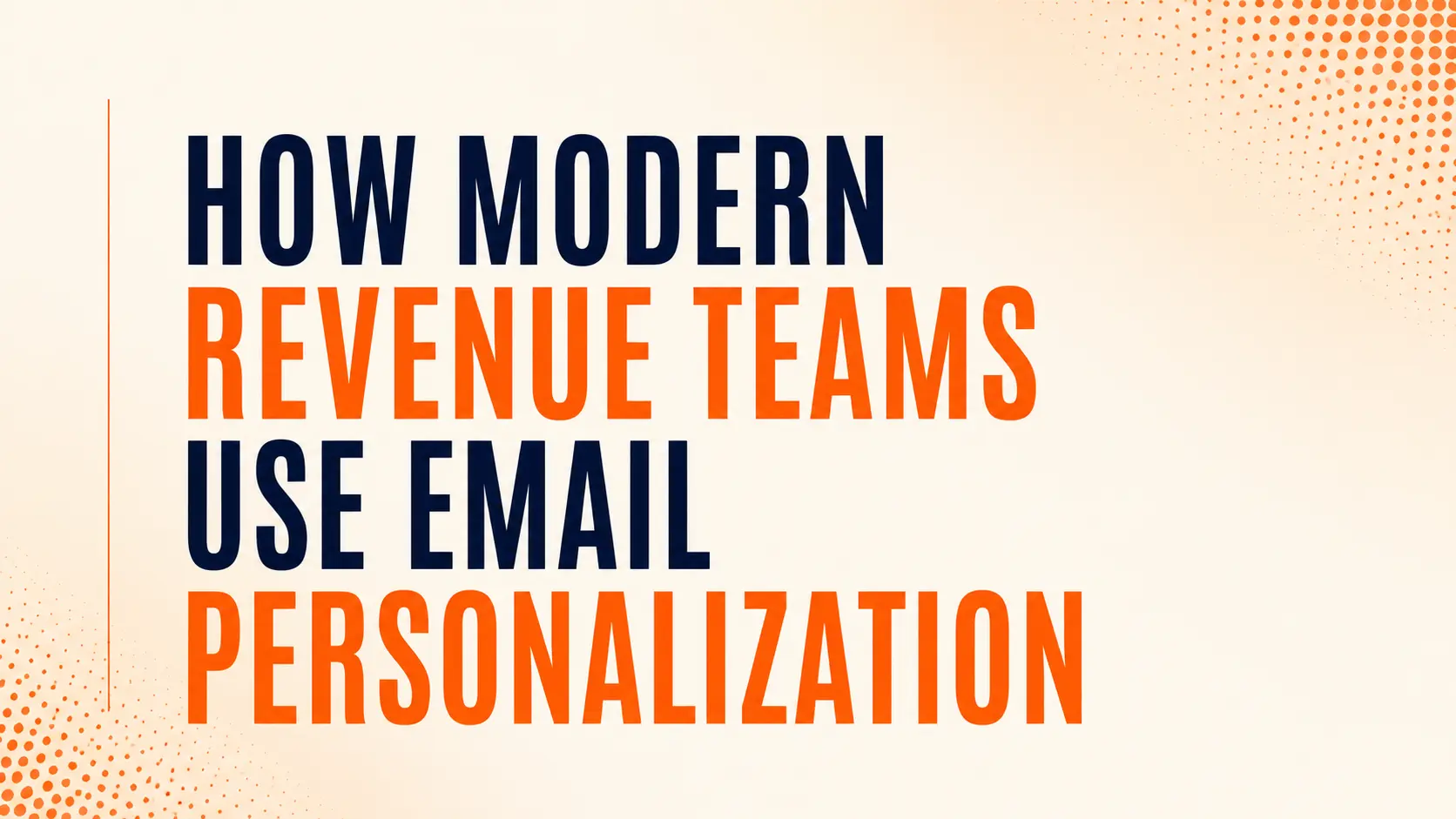 How Modern Revenue Teams Use Email Personalization
