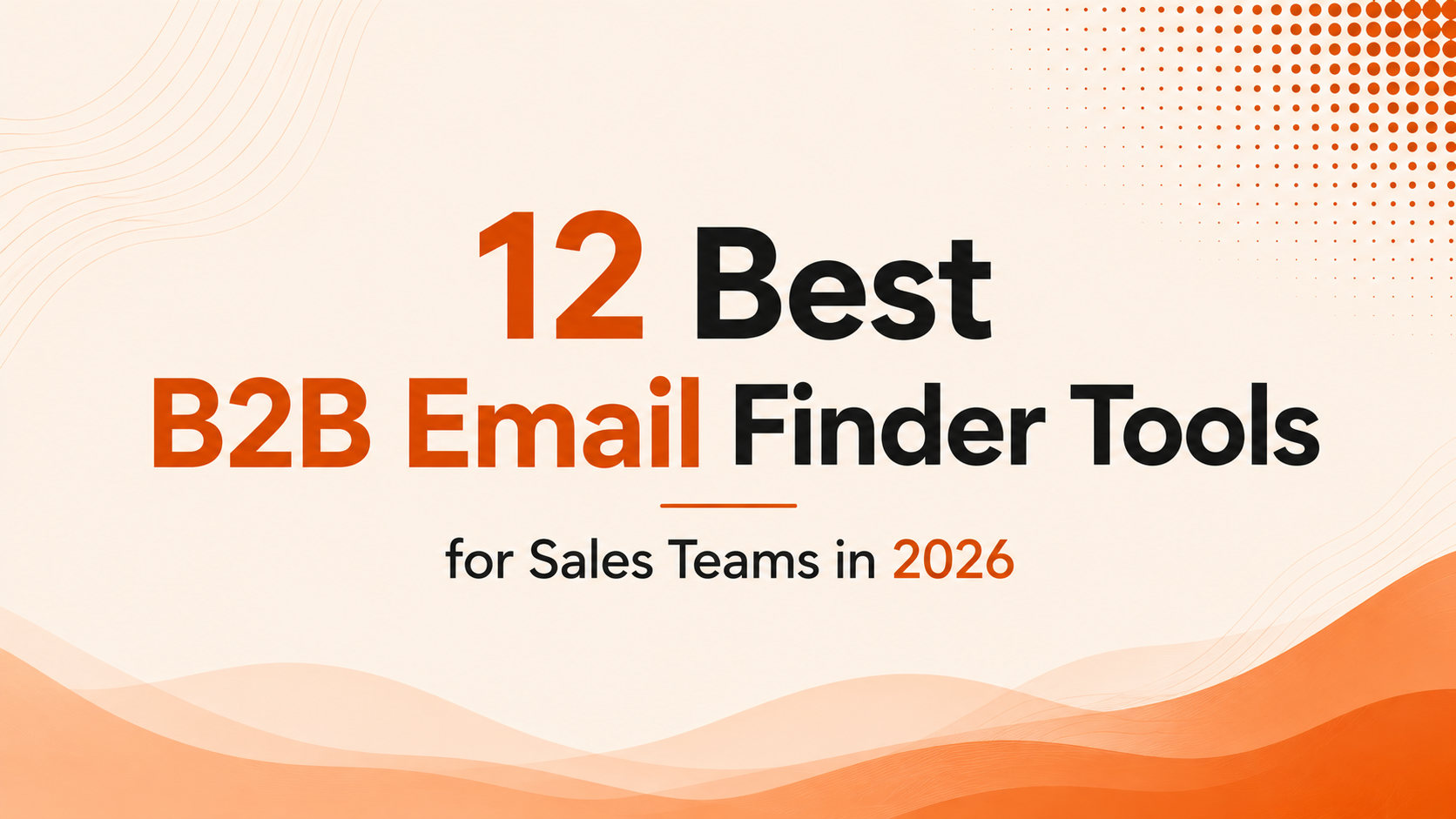 12 Best B2B Email Finder Tools for Sales Teams in 2026