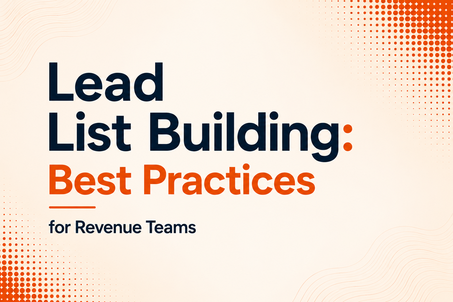 Lead List Building: Best Practices for Revenue Teams