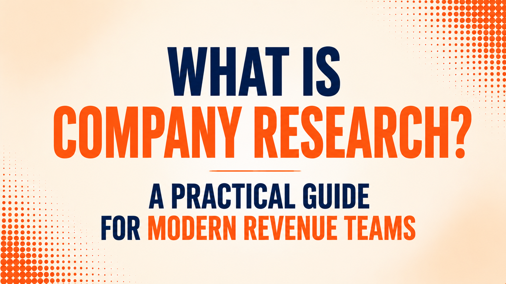 What Is Company Research? A Practical Guide for Modern Revenue Teams