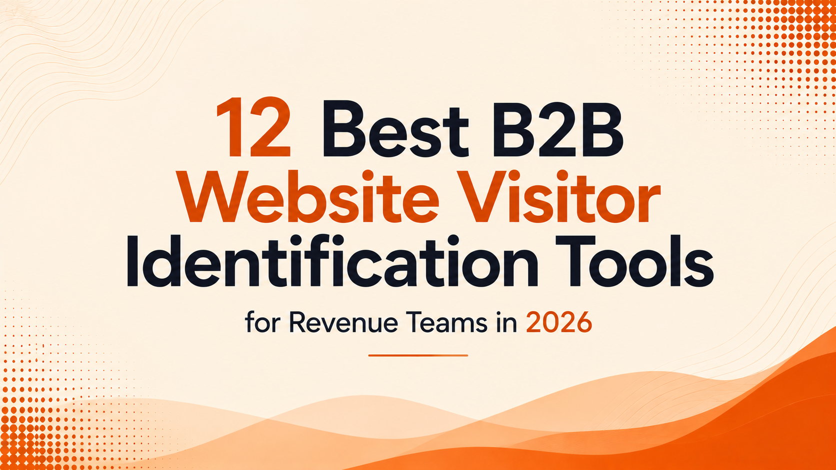 12 Best B2B Website Visitor Identification Tools for Revenue Teams in 2026