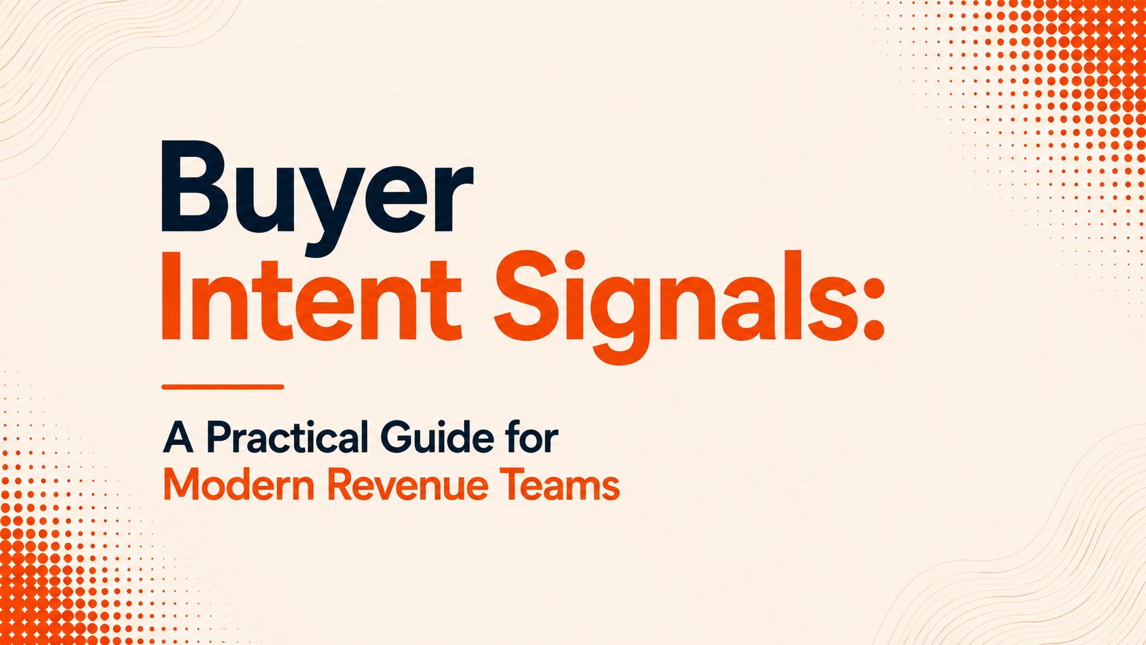 Buyer Intent Signals: A Practical Guide for Modern Revenue Teams