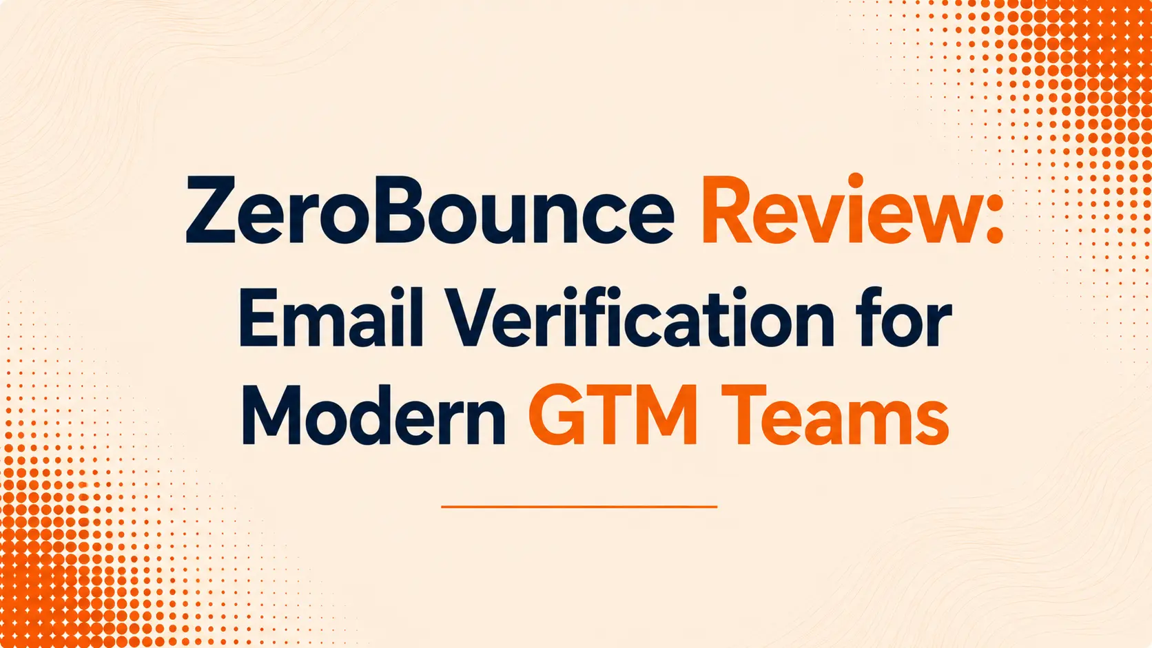 ZeroBounce Review: Email Verification for Modern GTM Teams