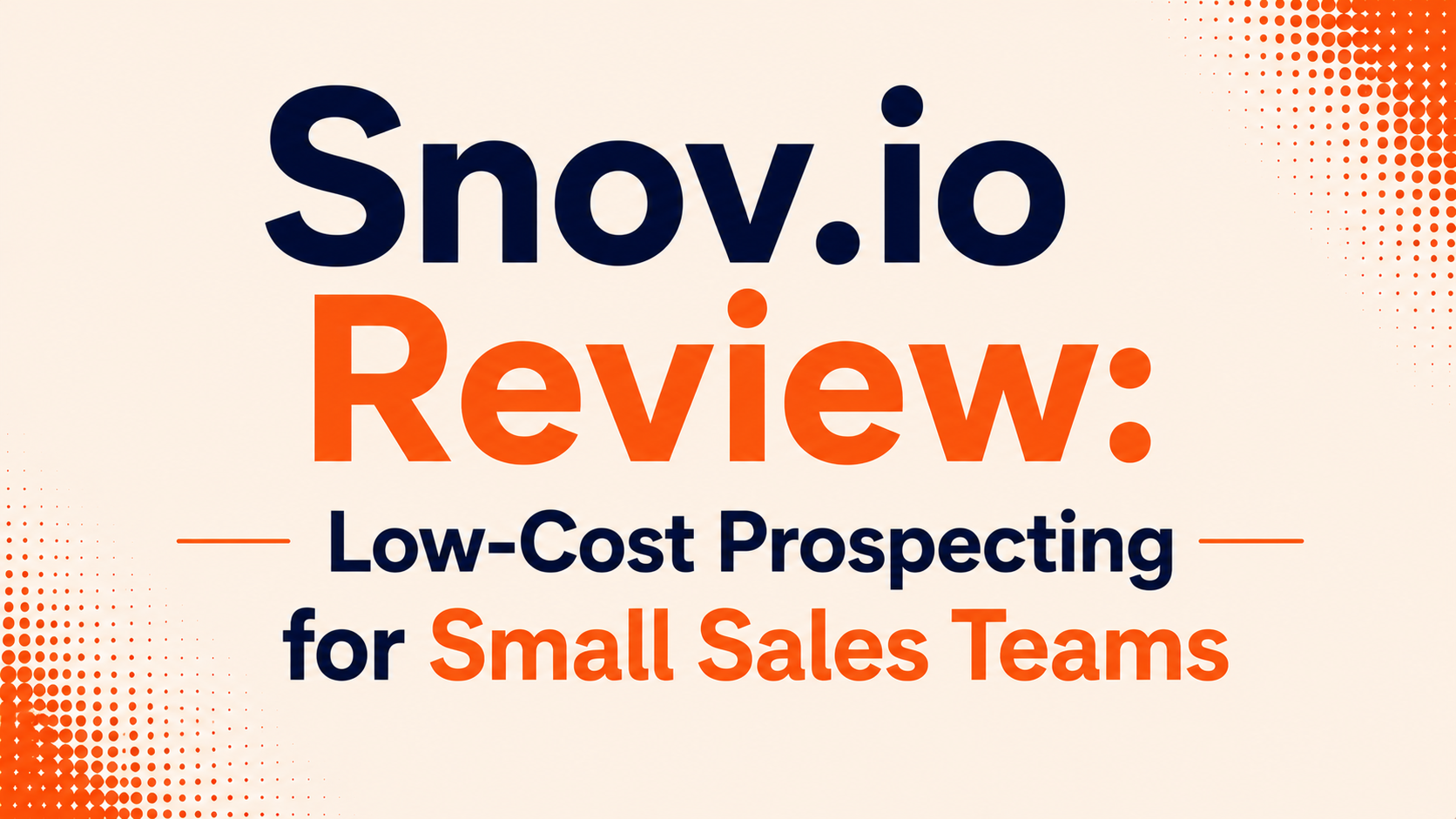 Snov.io Review: Low-Cost Prospecting for Small Sales Teams