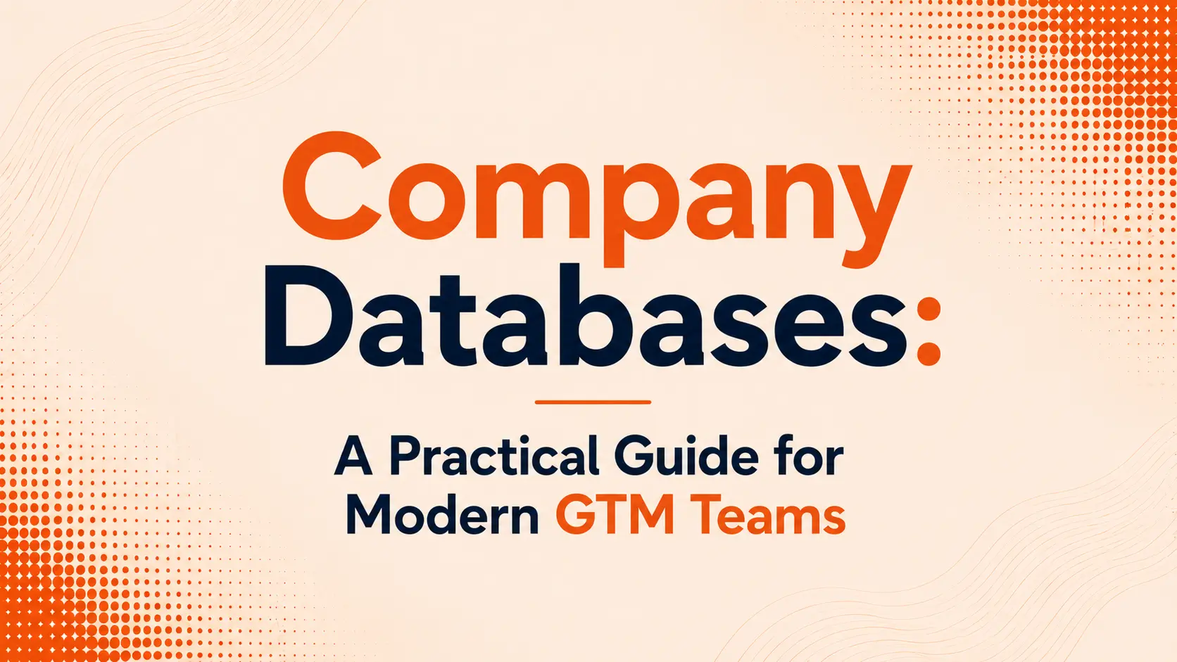 Company Databases: A Practical Guide for Modern GTM Teams