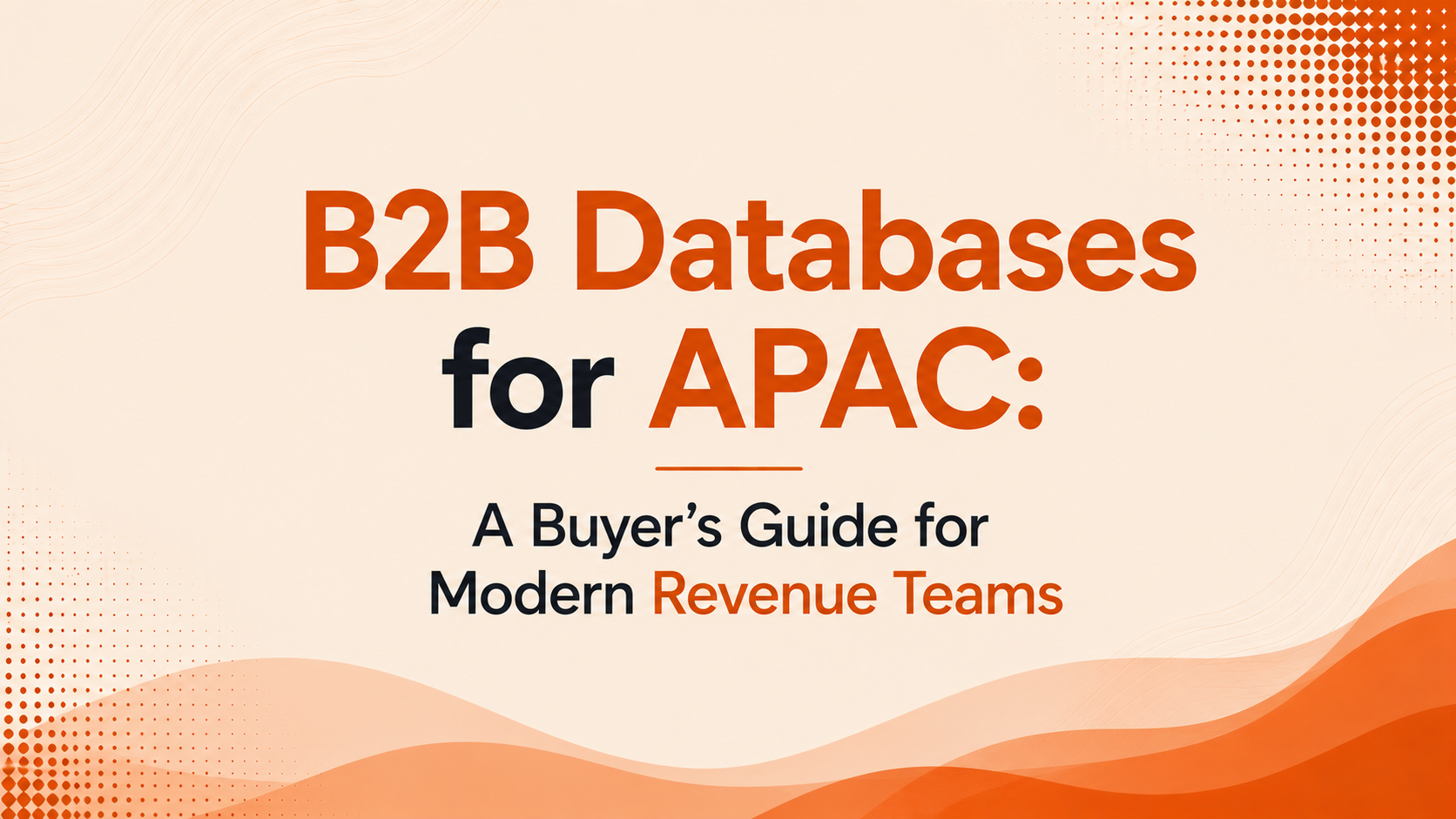 B2B Databases for APAC: A Buyer's Guide for Modern Revenue Teams